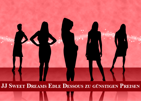 JJ Wseet Dreams - Dessous Bademoden und mehr zu günstigen Preisen